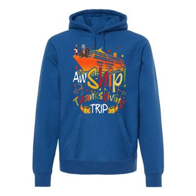 Aw Ship Thanksgiving Trip Cruise Matching Family Vacation Premium Hoodie