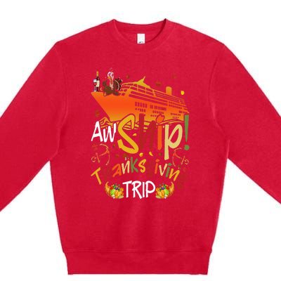 Aw Ship Thanksgiving Trip Cruise Matching Family Vacation Premium Crewneck Sweatshirt