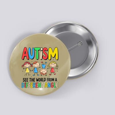 Autism Seeing The World From A Different Angle Autism Button