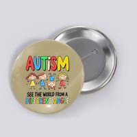 Autism Seeing The World From A Different Angle Autism Button