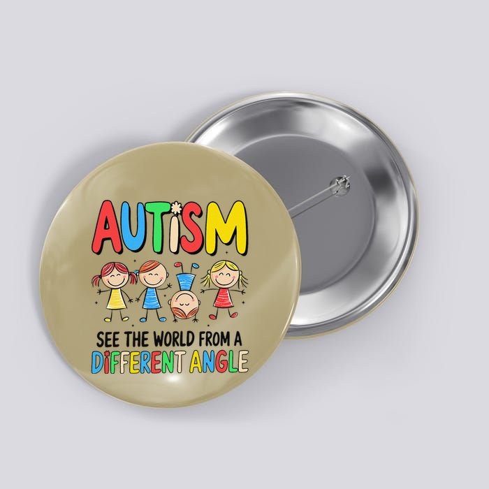 Autism Seeing The World From A Different Angle Autism Button