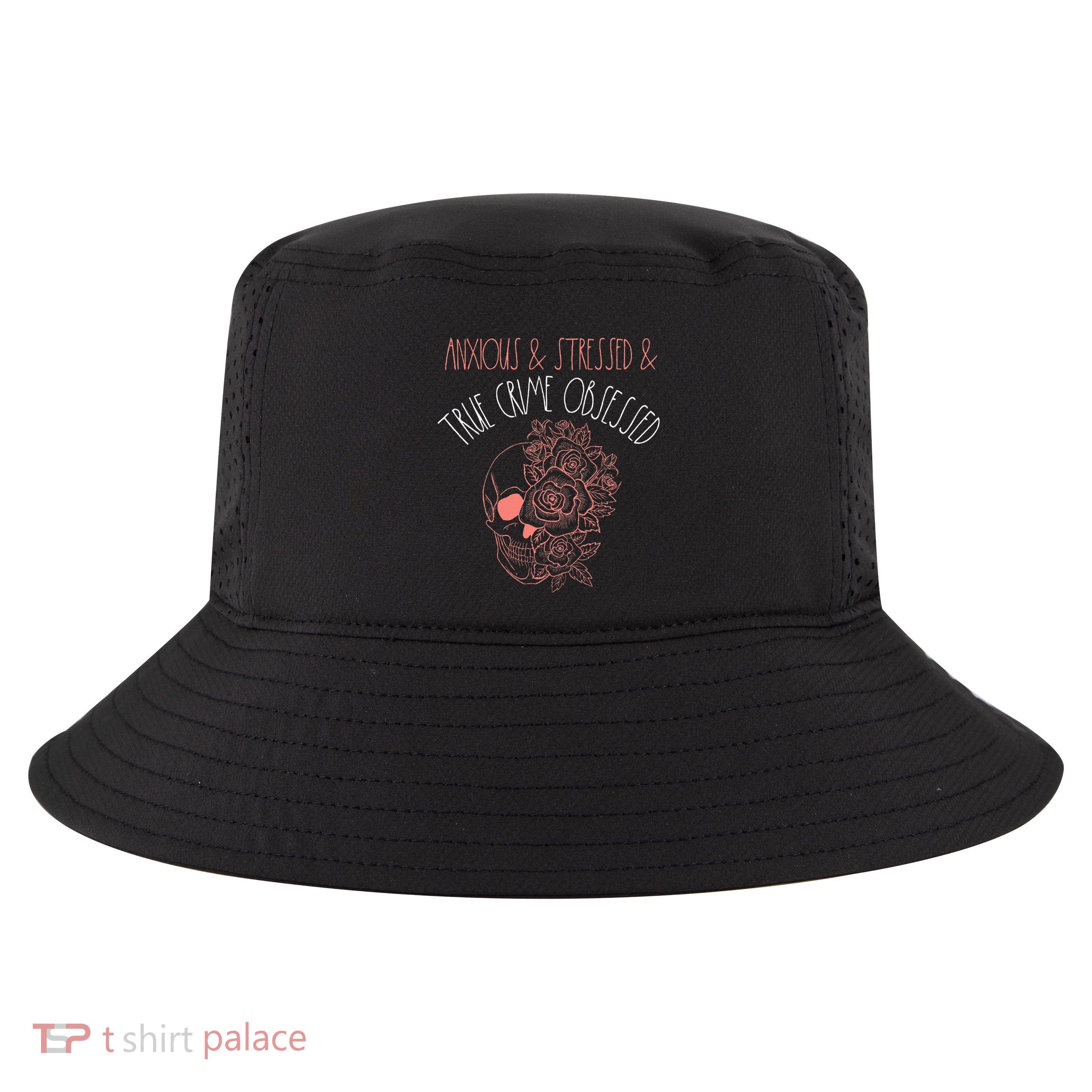 Anxious Stressed True Crime Obsessed Murder Shows Podcast Cool Comfort Performance Bucket Hat