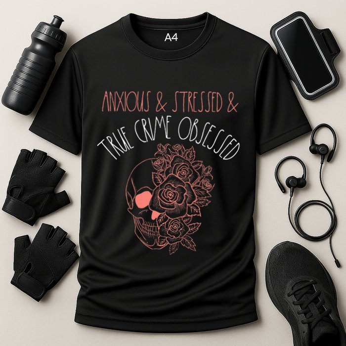 Anxious Stressed True Crime Obsessed Murder Shows Podcast Cooling Performance Crew T-Shirt