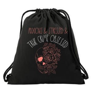 Anxious Stressed True Crime Obsessed Murder Shows Podcast Drawstring Bag