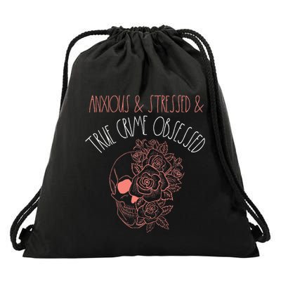 Anxious Stressed True Crime Obsessed Murder Shows Podcast Drawstring Bag