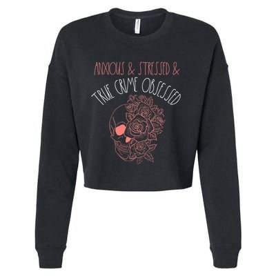 Anxious Stressed True Crime Obsessed Murder Shows Podcast Cropped Pullover Crew