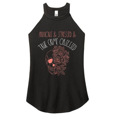 Anxious Stressed True Crime Obsessed Murder Shows Podcast Women's Perfect Tri Rocker Tank