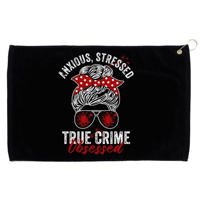 Anxious Stressed True Crime Obsessed Podcast Junkie Grommeted Golf Towel