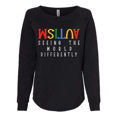 Autism Seeing The World Differently Autism Awareness Month Gift Womens California Wash Sweatshirt