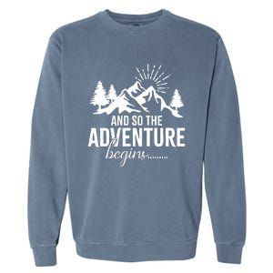 And So The Adventure Begins Camping Road Trip Garment-Dyed Sweatshirt