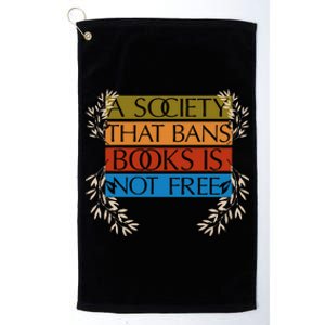 A Society That Bans Books Is Not Free Platinum Collection Golf Towel