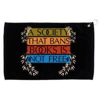 A Society That Bans Books Is Not Free Grommeted Golf Towel