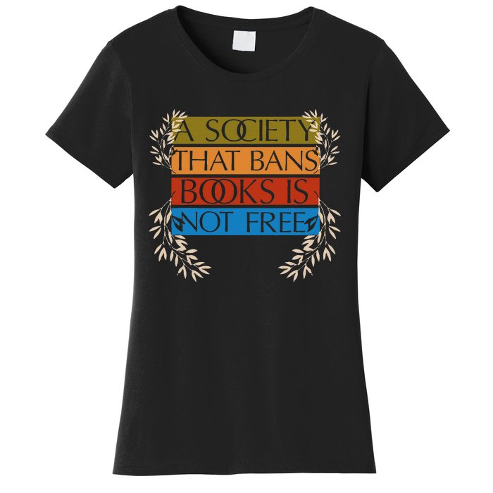 A Society That Bans Books Is Not Free Women's T-Shirt