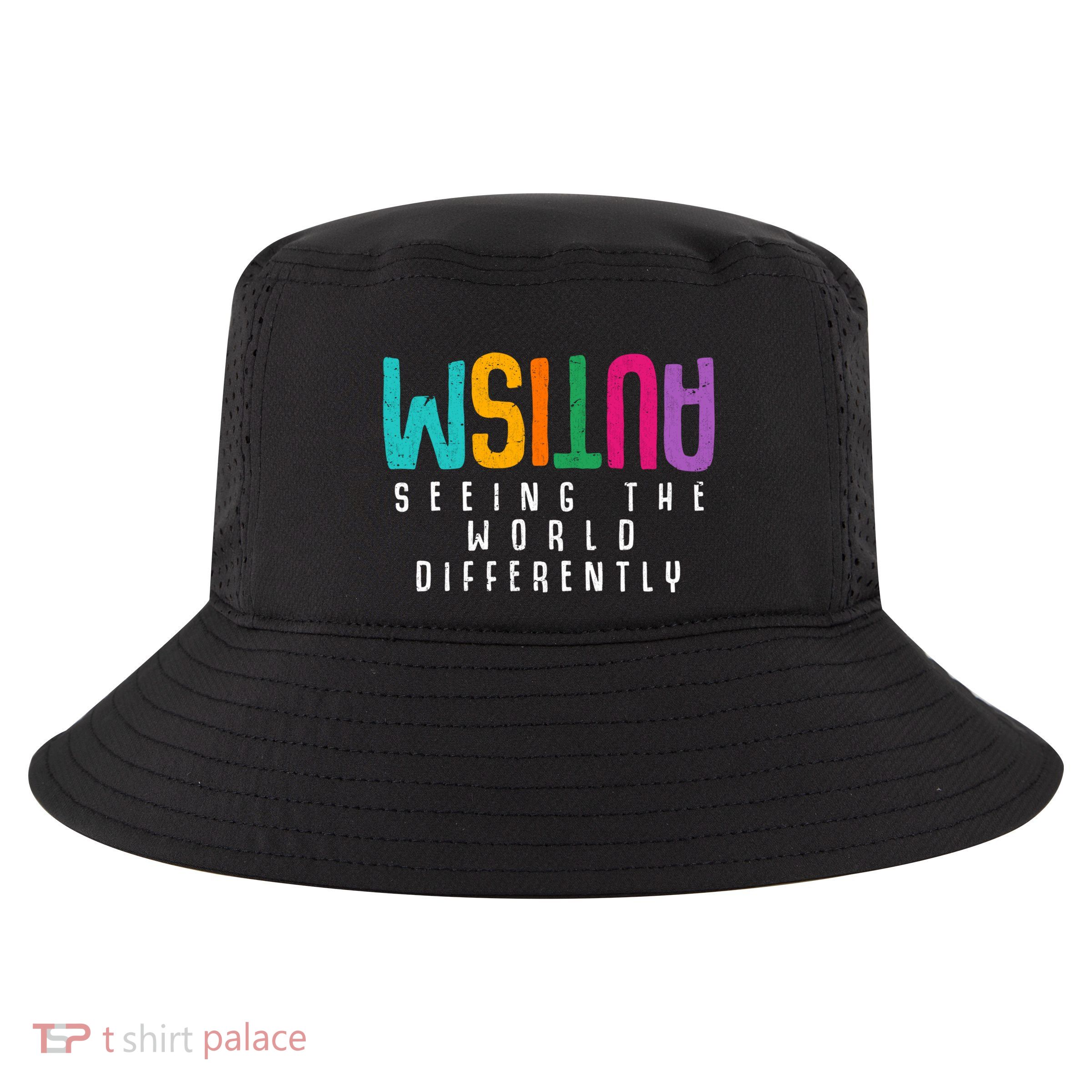 Autism Seeing The World Differently Support Autism Awareness Gift Cool Comfort Performance Bucket Hat