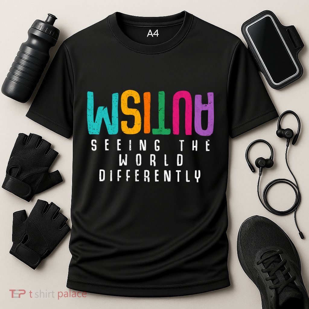 Autism Seeing The World Differently Support Autism Awareness Gift Performance Shirt
