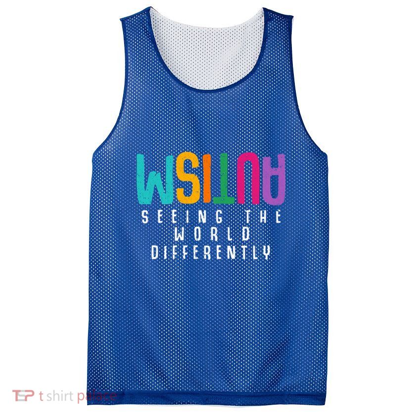Autism Seeing The World Differently Support Autism Awareness Gift Mesh Reversible Basketball Jersey Tank