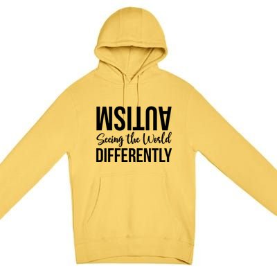 Autism Seeing The World Defferently And Happily Funny 2023 Gift Premium Pullover Hoodie