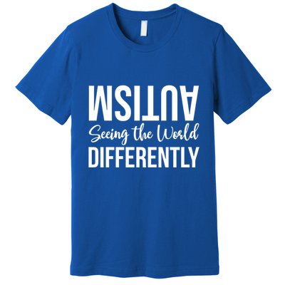 Autism Seeing The World Defferently And Happily Funny 2023 Gift Premium T-Shirt