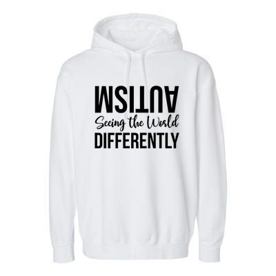 Autism Seeing The World Defferently And Happily Funny 2023 Gift Garment-Dyed Fleece Hoodie