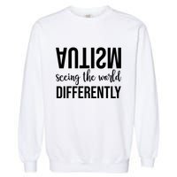 Autism Seeing The World Differently Garment-Dyed Sweatshirt