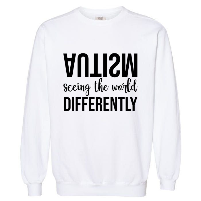Autism Seeing The World Differently Garment-Dyed Sweatshirt