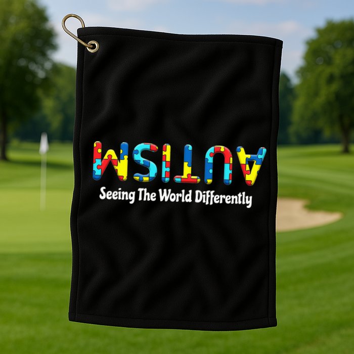 Autism Seeing The World Differently Upside Autism Awareness Golf Towel