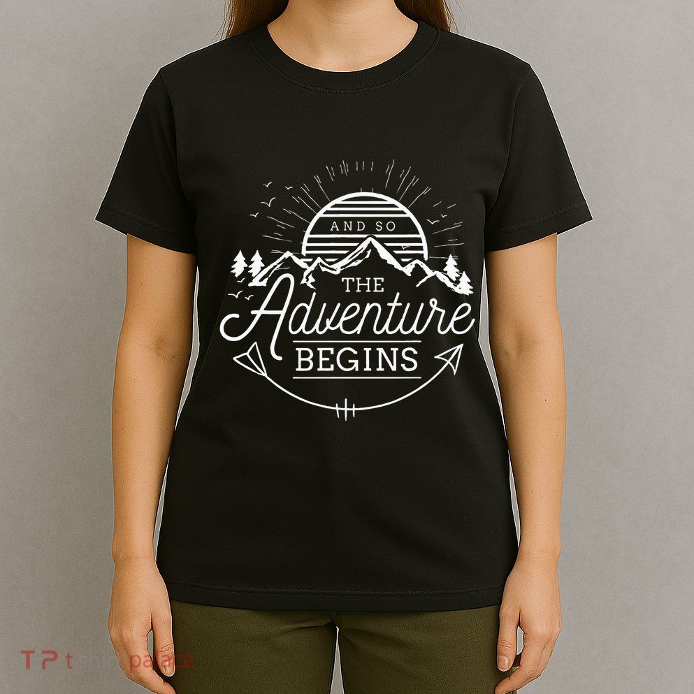 And So The Adventure Begins Adventure Camping T-Shirt