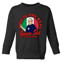 Al Santillo This Is The Real Guinea Shit Give It To Me Toddler Sweatshirt