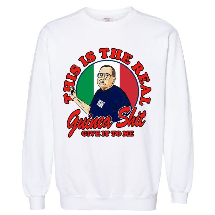 Al Santillo This Is The Real Guinea Shit Give It To Me Garment-Dyed Sweatshirt