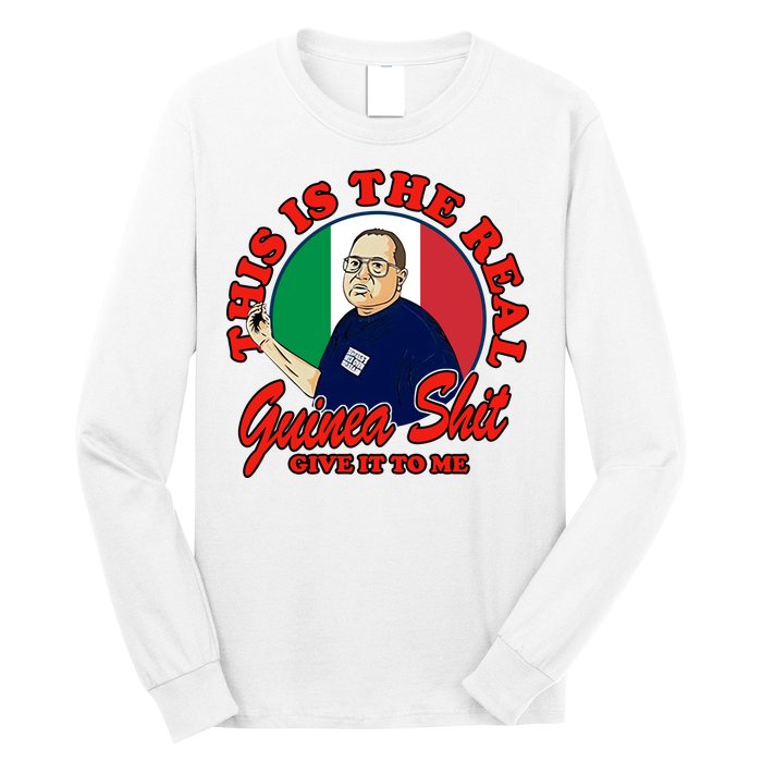 Al Santillo This Is The Real Guinea Shit Give It To Me Long Sleeve Shirt
