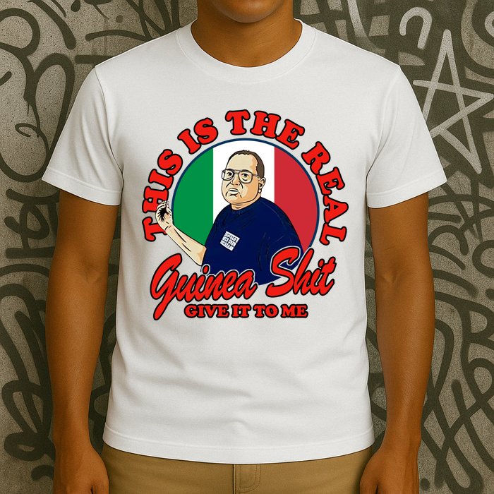 Al Santillo This Is The Real Guinea Shit Give It To Me T-Shirt