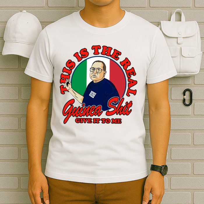 Al Santillo This Is The Real Guinea Shit Give It To Me T-Shirt
