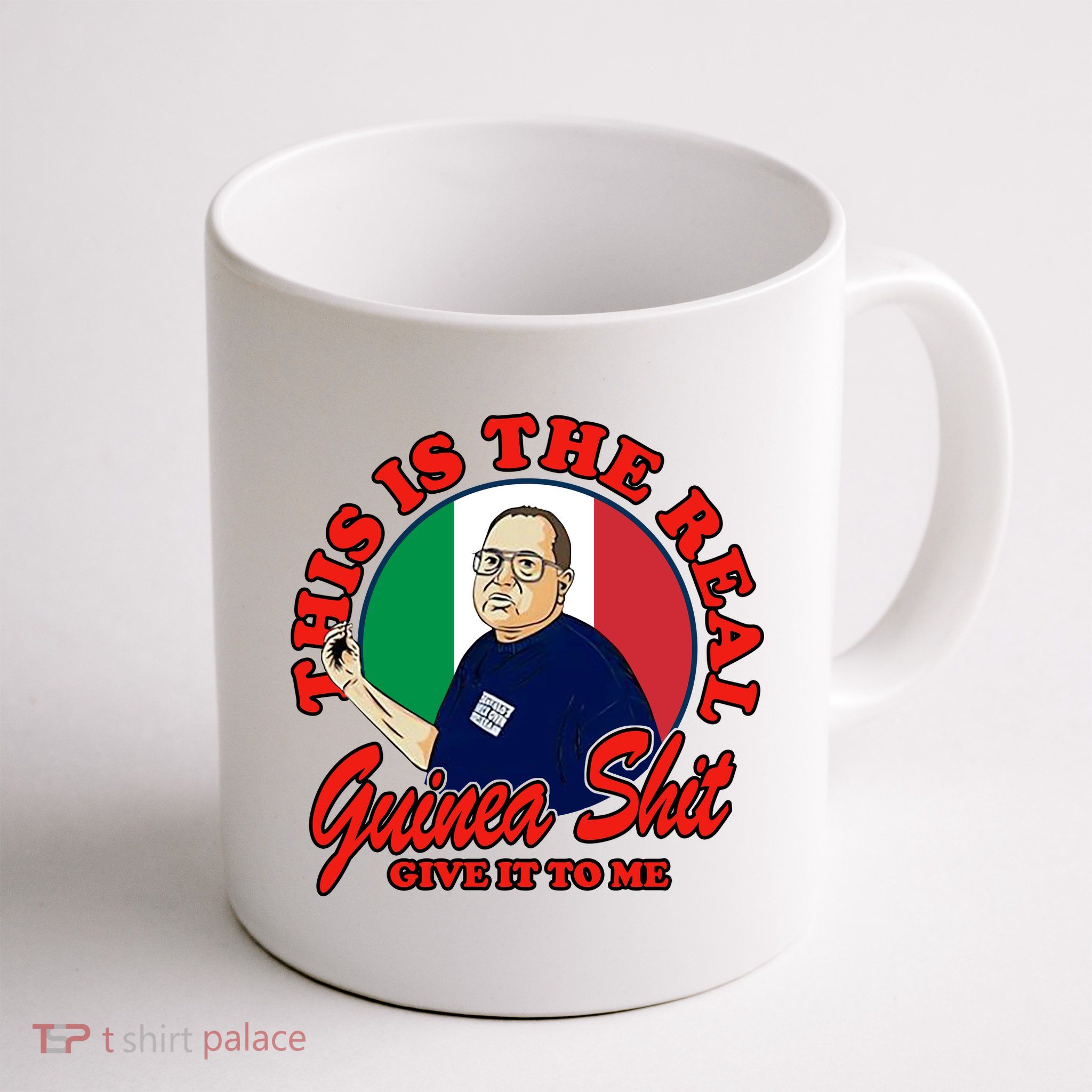 Al Santillo This Is The Real Guinea Shit Give It To Me Mug