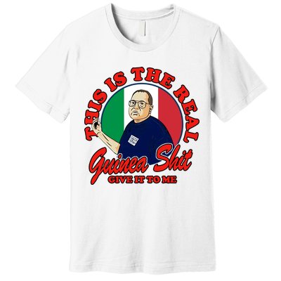 Al Santillo This Is The Real Guinea Shit Give It To Me Premium T-Shirt