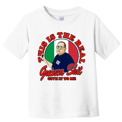 Al Santillo This Is The Real Guinea Shit Give It To Me Toddler T-Shirt