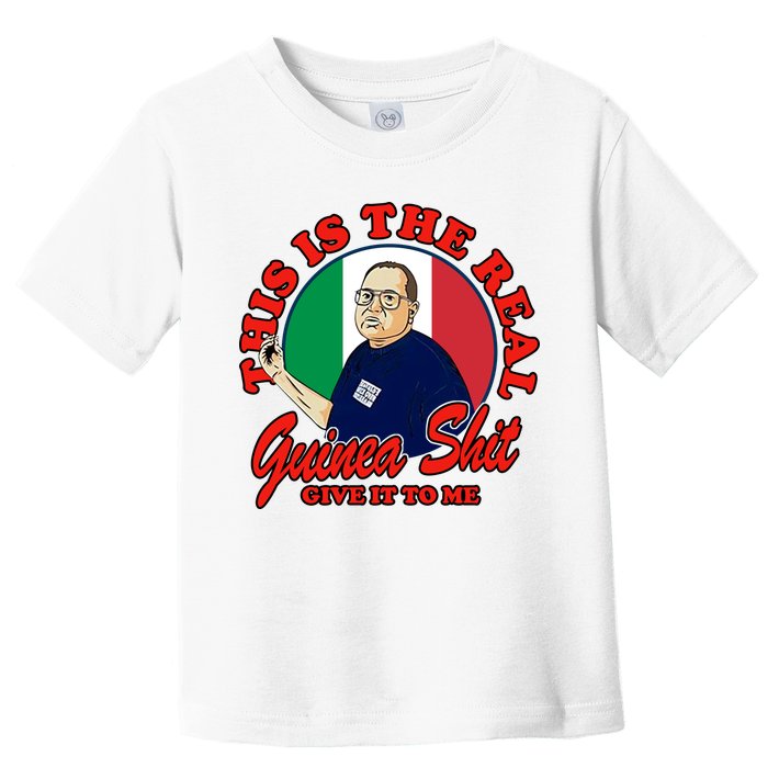 Al Santillo This Is The Real Guinea Shit Give It To Me Toddler T-Shirt