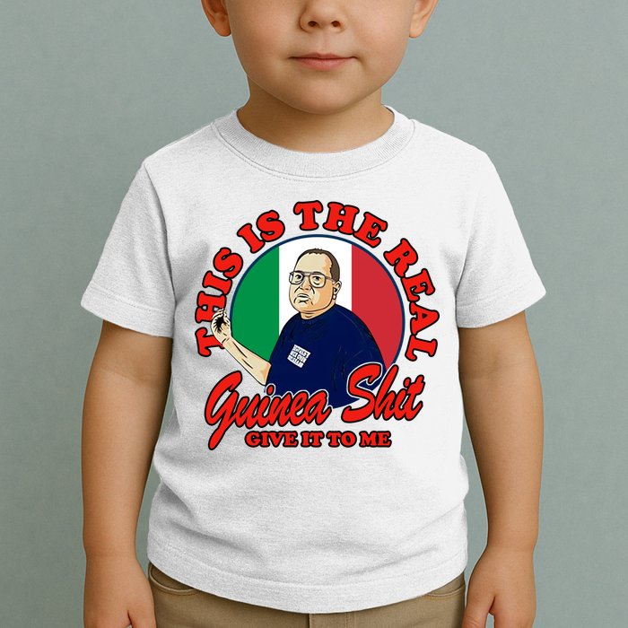 Al Santillo This Is The Real Guinea Shit Give It To Me Toddler T-Shirt