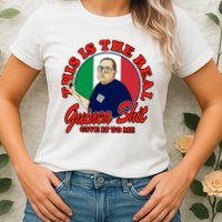 Al Santillo This Is The Real Guinea Shit Give It To Me Womens T-Shirt