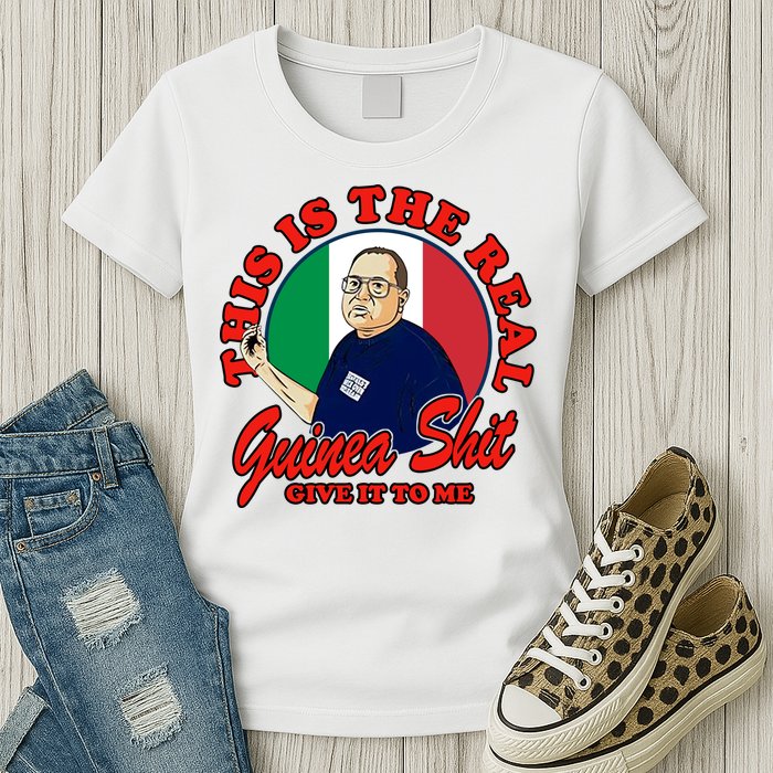 Al Santillo This Is The Real Guinea Shit Give It To Me Womens T-Shirt