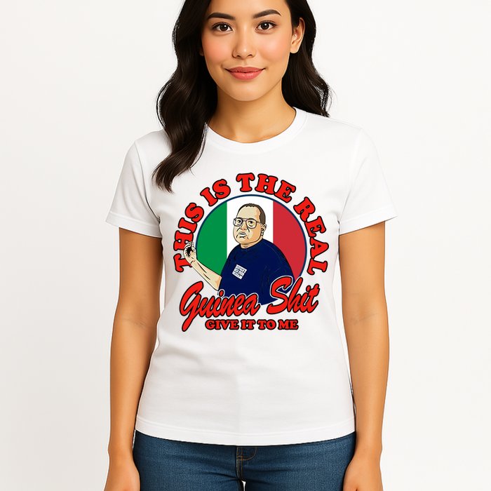 Al Santillo This Is The Real Guinea Shit Give It To Me Womens T-Shirt