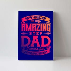 Amazing Stepdad Thanks For Putting Up With Mom Fathers Day Funny Gift Canvas