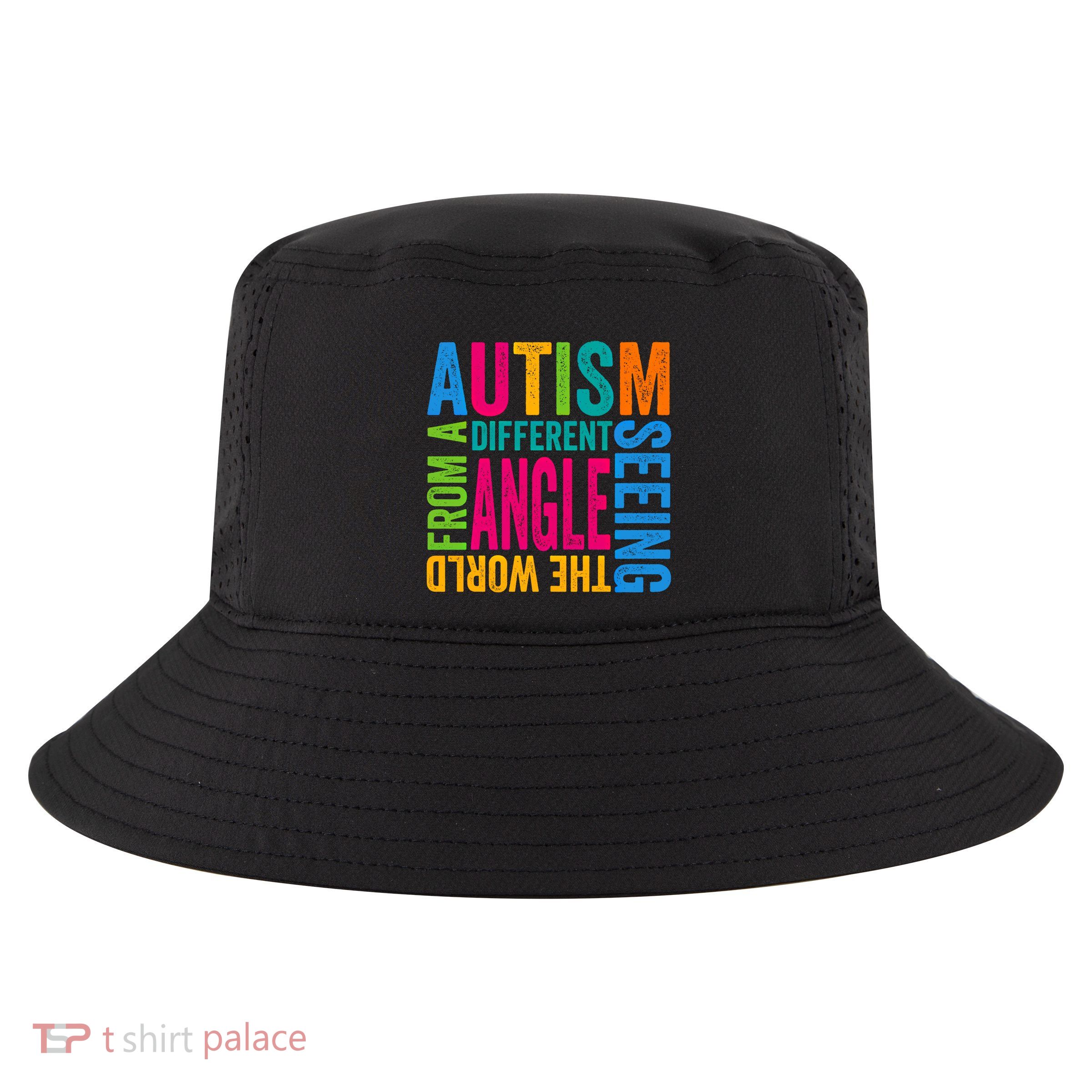 Autism Seeing The World From A Different Angle Autism Gift Cool Comfort Performance Bucket Hat