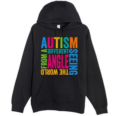 Autism Seeing The World From A Different Angle Autism Gift Premium Pullover Hoodie