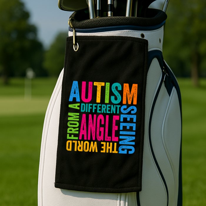 Autism Seeing The World From A Different Angle Autism Gift Golf Towel