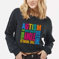 Autism Seeing The World From A Different Angle Autism Gift Cropped Pullover Crew