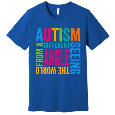 Autism Seeing The World From A Different Angle Autism Gift Premium T-Shirt