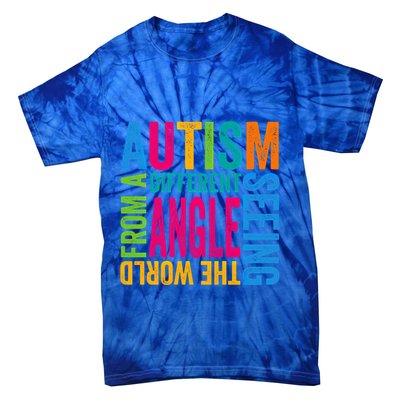 Autism Seeing The World From A Different Angle Autism Gift Tie-Dye T-Shirt