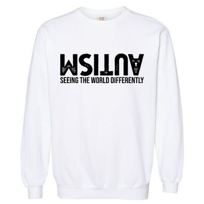 Autism Seeing The World Differently Quote Garment-Dyed Sweatshirt