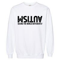 Autism Seeing The World Differently Quote Garment-Dyed Sweatshirt