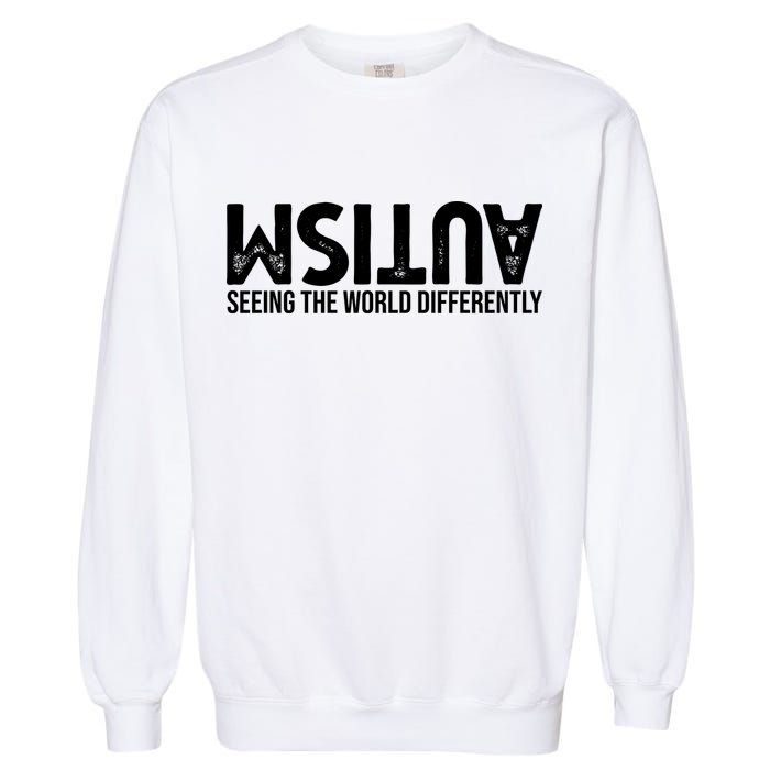 Autism Seeing The World Differently Quote Garment-Dyed Sweatshirt